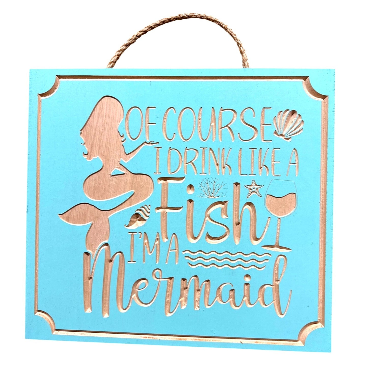 Of Course I Drink Like A Fish I'm A Mermaid Wall Hanging Plaque Sign Nautical Beach Picture